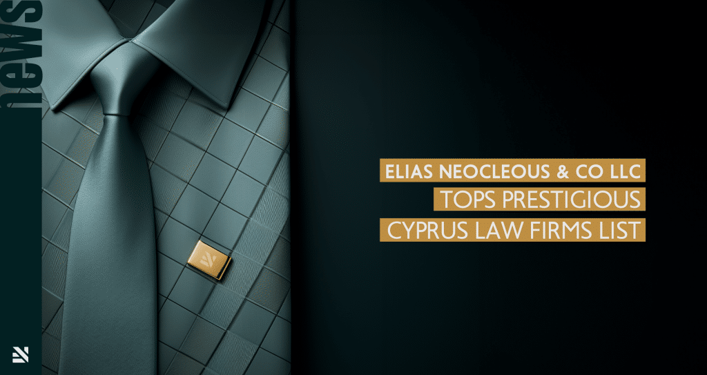 Elias Neocleous & Co LLC Tops Prestigious Cyprus Law Firms List