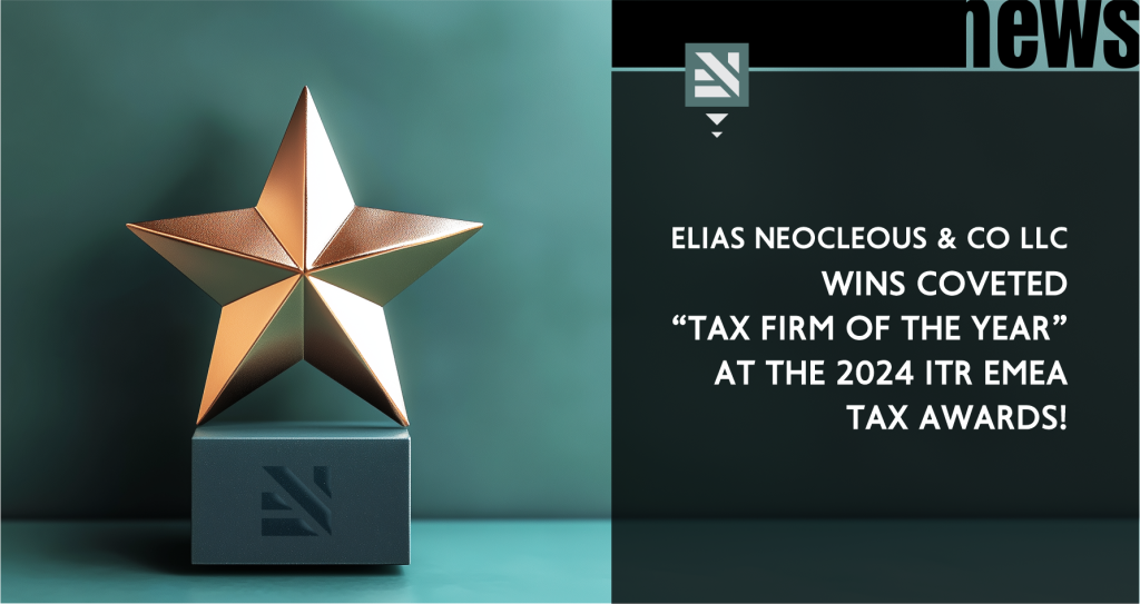 Elias Neocleous & Co LLC wins coveted “Tax Firm of the Year” at the 2024 ITR EMEA Tax Awards!